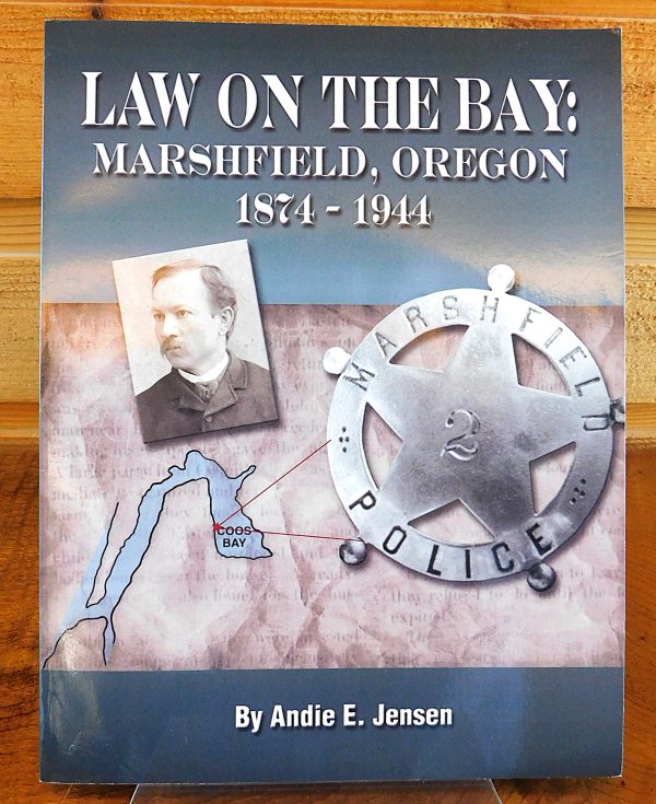 Law On The Bay:  Marshfield Oregon 1874 - 1944